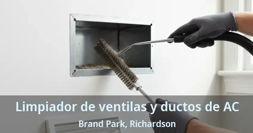 Limpiador de ventilas y ductos de AC Brand Park, Richardson - TX Limpiador de ventilas y ductos de AC Brand Park, Richardson - TX
