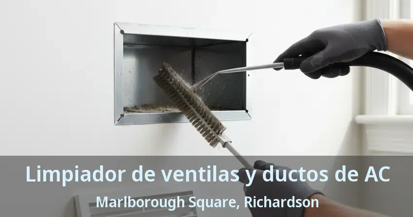 Limpiador de ventilas y ductos de AC Marlborough Square, Richardson - TX Limpiador de ventilas y ductos de AC Marlborough Square, Richardson - TX