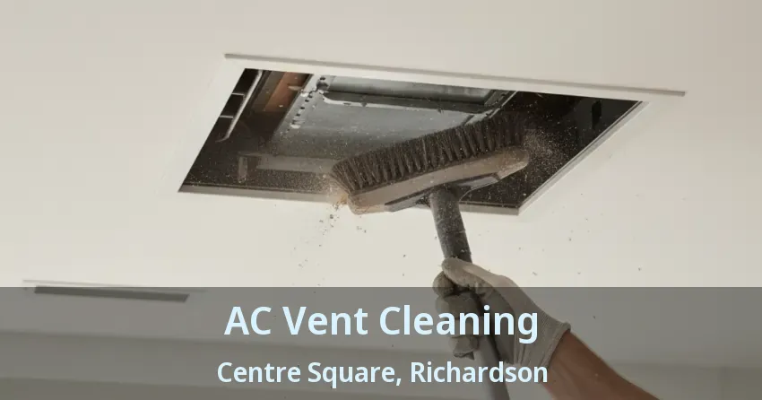 AC Vent Cleaning Centre Square, Richardson - TX AC Vent Cleaning Centre Square, Richardson - TX