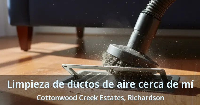 Limpieza de ductos de aire cerca de mí Cottonwood Creek Estates, Richardson - TX Limpieza de ductos de aire cerca de mí Cottonwood Creek Estates, Richardson - TX