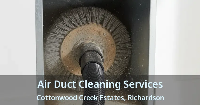 Air Duct Cleaning Services Cottonwood Creek Estates, Richardson - TX