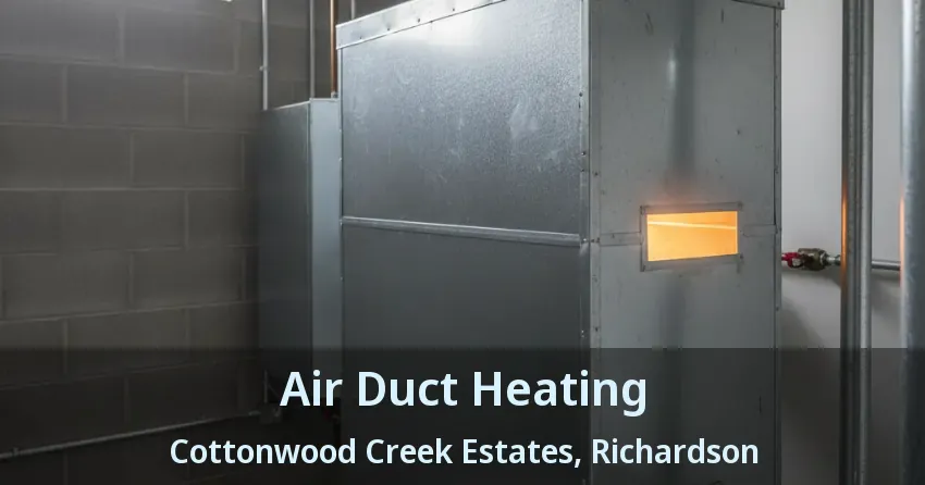 Air Duct Heating Cottonwood Creek Estates, Richardson - TX Air Duct Heating Cottonwood Creek Estates, Richardson - TX
