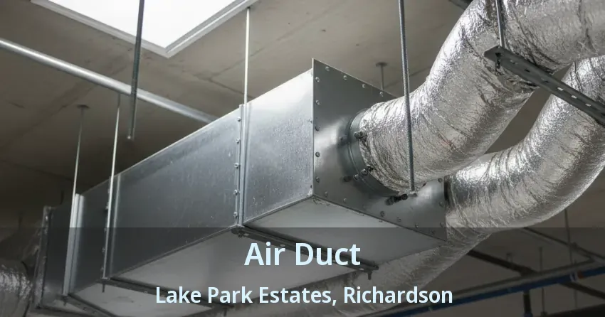 Air Duct Lake Park Estates, Richardson - TX
