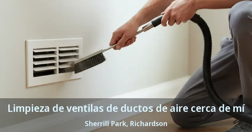 Limpieza de ventilas de ductos de aire cerca de mí Sherrill Park, Richardson - TX Limpieza de ventilas de ductos de aire cerca de mí Sherrill Park, Richardson - TX