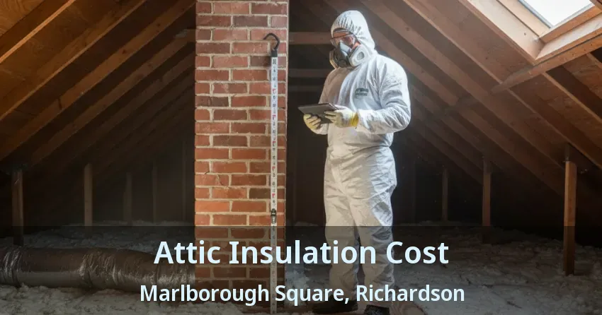 Attic Insulation Cost Marlborough Square, Richardson - TX Attic Insulation Cost Marlborough Square, Richardson - TX