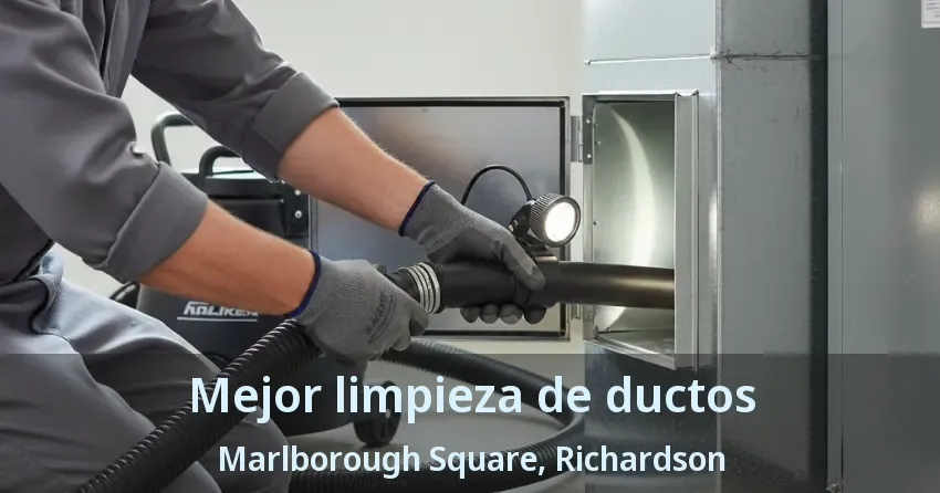 Mejor limpieza de ductos Marlborough Square, Richardson - TX