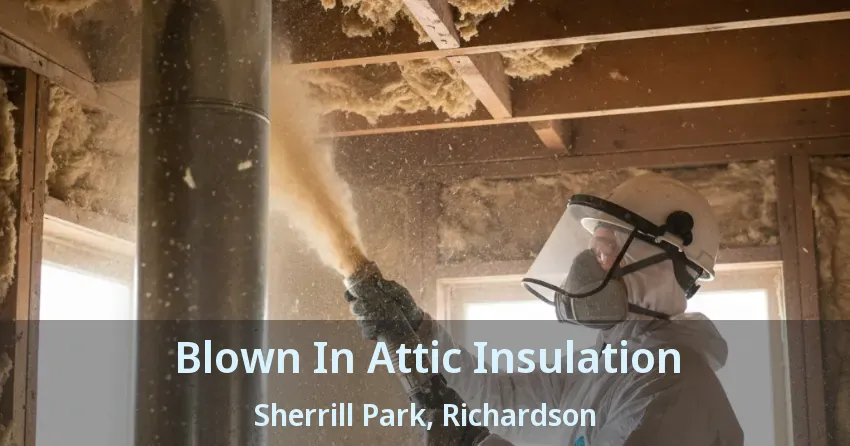 Blown In Attic Insulation Sherrill Park, Richardson - TX Blown In Attic Insulation Sherrill Park, Richardson - TX