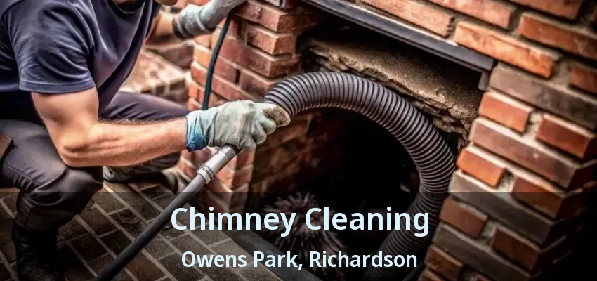 Chimney Cleaning Owens Park, Richardson - TX Chimney Cleaning Owens Park, Richardson - TX