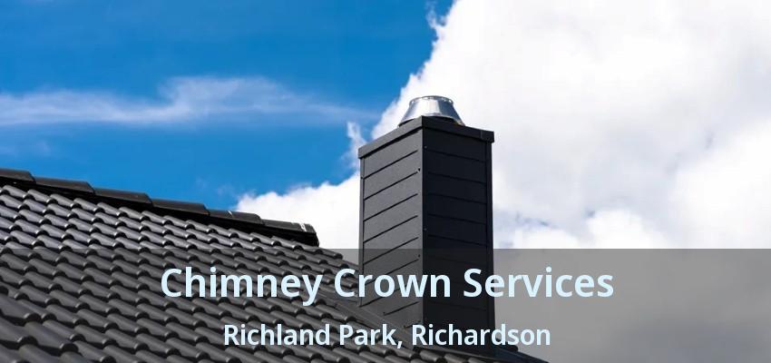 Chimney Crown Services Richland Park, Richardson - TX
