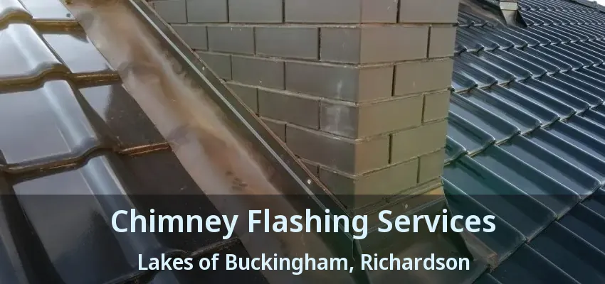 Chimney Flashing Services Lakes of Buckingham, Richardson - TX Chimney Flashing Services Lakes of Buckingham, Richardson - TX