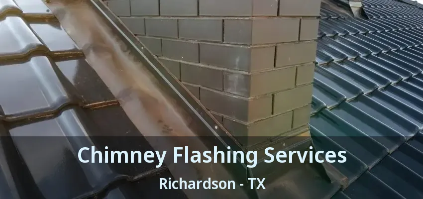 Chimney Flashing Services Richardson - TX Chimney Flashing Services Richardson - TX