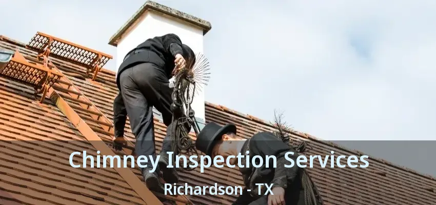 Chimney Inspection Services Richardson - TX Chimney Inspection Services Richardson - TX