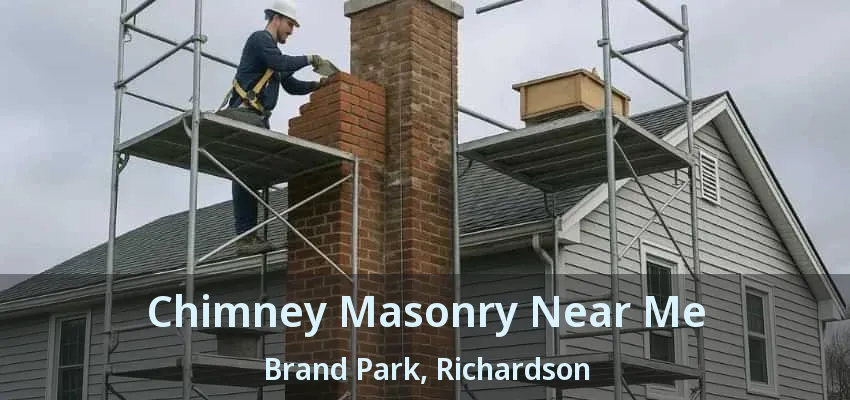Chimney Masonry Near Me Brand Park, Richardson - TX Chimney Masonry Near Me Brand Park, Richardson - TX