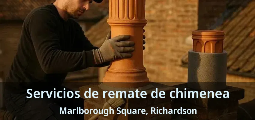 Servicios de remate de chimenea Marlborough Square, Richardson - TX Servicios de remate de chimenea Marlborough Square, Richardson - TX