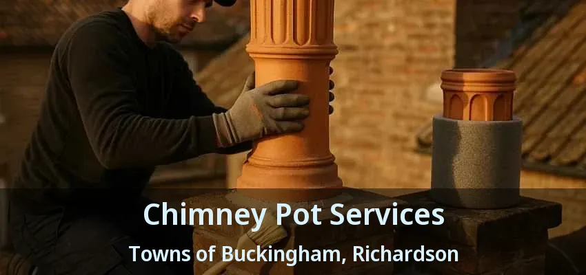 Chimney Pot Services Towns of Buckingham, Richardson - TX Chimney Pot Services Towns of Buckingham, Richardson - TX