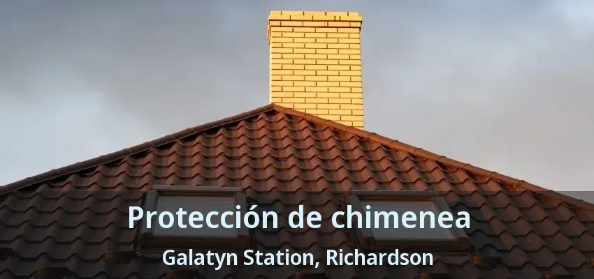 Protección de chimenea Galatyn Station, Richardson - TX Protección de chimenea Galatyn Station, Richardson - TX