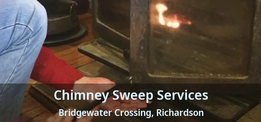 Chimney Sweep Services Bridgewater Crossing, Richardson - TX Chimney Sweep Services Bridgewater Crossing, Richardson - TX