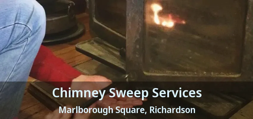 Chimney Sweep Services Marlborough Square, Richardson - TX Chimney Sweep Services Marlborough Square, Richardson - TX