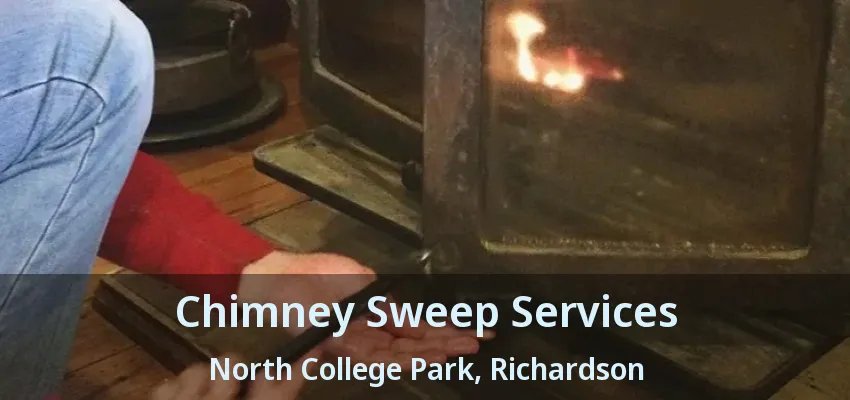 Chimney Sweep Services North College Park, Richardson - TX