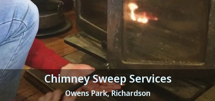 Chimney Sweep Services Owens Park, Richardson - TX Chimney Sweep Services Owens Park, Richardson - TX