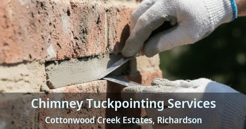 Chimney Tuckpointing Services Cottonwood Creek Estates, Richardson - TX Chimney Tuckpointing Services Cottonwood Creek Estates, Richardson - TX