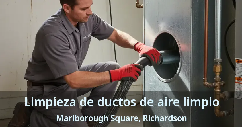 Limpieza de ductos de aire limpio Marlborough Square, Richardson - TX Limpieza de ductos de aire limpio Marlborough Square, Richardson - TX