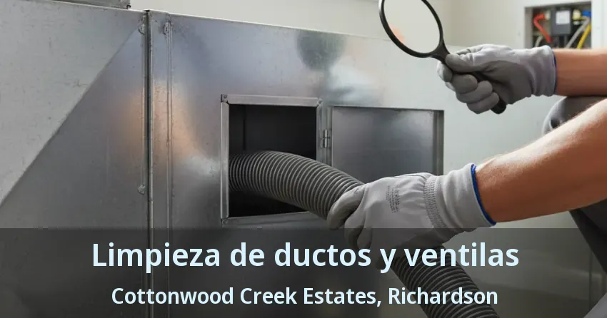 Limpieza de ductos y ventilas Cottonwood Creek Estates, Richardson - TX