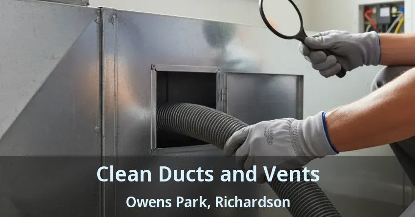 Clean Ducts and Vents Owens Park, Richardson - TX Clean Ducts and Vents Owens Park, Richardson - TX