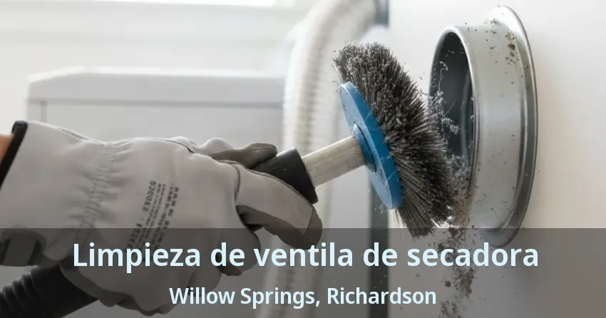 Limpieza de ventila de secadora Willow Springs, Richardson - TX Limpieza de ventila de secadora Willow Springs, Richardson - TX