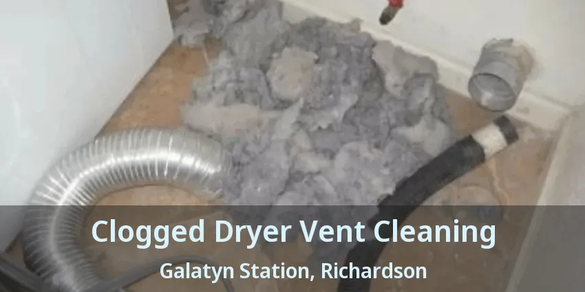Clogged Dryer Vent Cleaning Galatyn Station, Richardson - TX Clogged Dryer Vent Cleaning Galatyn Station, Richardson - TX