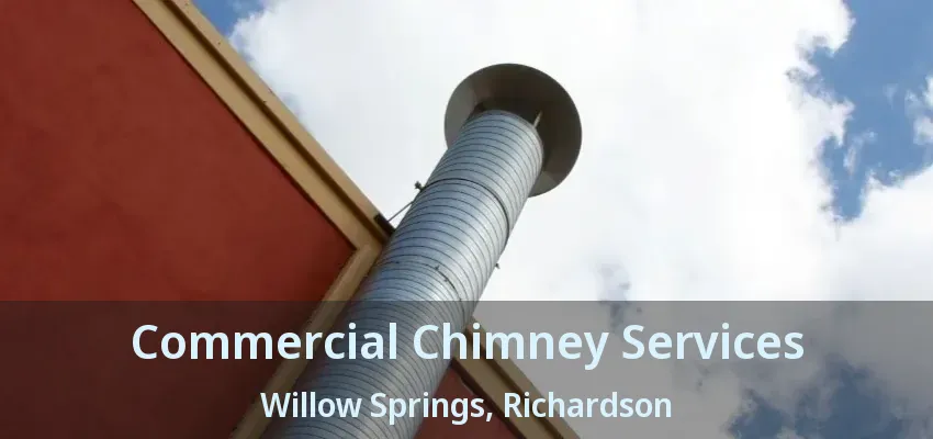Commercial Chimney Services Willow Springs, Richardson - TX
