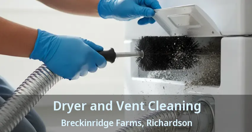 Dryer and Vent Cleaning Breckinridge Farms, Richardson - TX Dryer and Vent Cleaning Breckinridge Farms, Richardson - TX