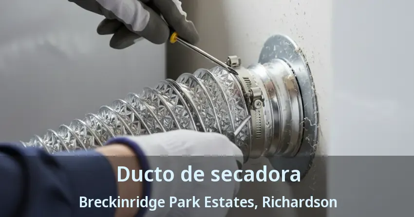 Ducto de secadora Breckinridge Park Estates, Richardson - TX Ducto de secadora Breckinridge Park Estates, Richardson - TX