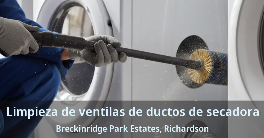 Limpieza de ventilas de ductos de secadora Breckinridge Park Estates, Richardson - TX Limpieza de ventilas de ductos de secadora Breckinridge Park Estates, Richardson - TX