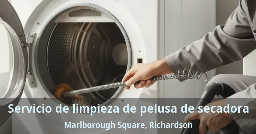 Servicio de limpieza de pelusa de secadora Marlborough Square, Richardson - TX