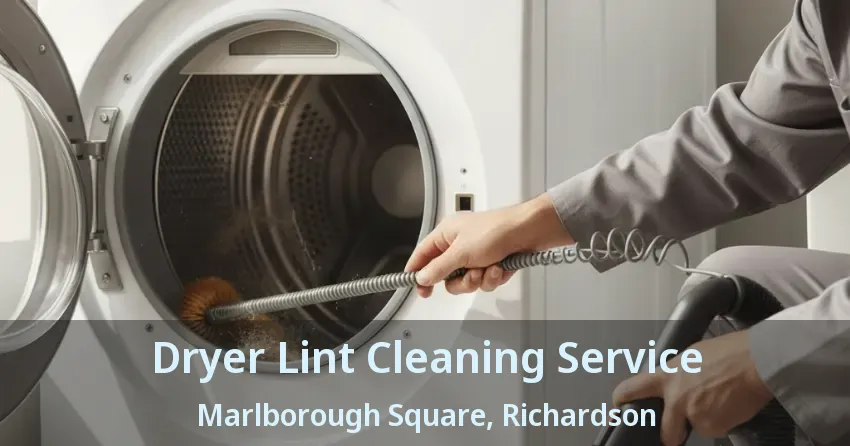 Dryer Lint Cleaning Service Marlborough Square, Richardson - TX