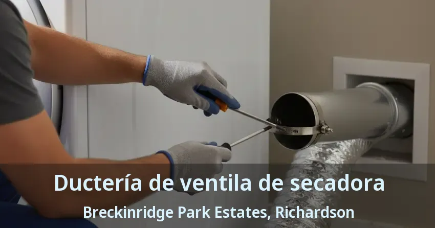 Ductería de ventila de secadora Breckinridge Park Estates, Richardson - TX