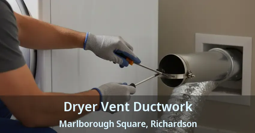 Dryer Vent Ductwork Marlborough Square, Richardson - TX Dryer Vent Ductwork Marlborough Square, Richardson - TX