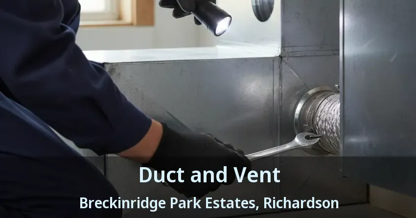 Duct and Vent Breckinridge Park Estates, Richardson - TX Duct and Vent Breckinridge Park Estates, Richardson - TX
