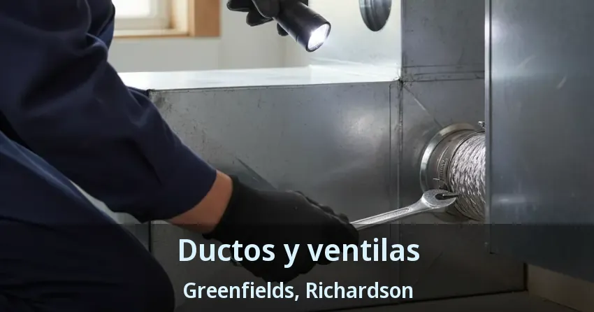 Ductos y ventilas Greenfields, Richardson - TX