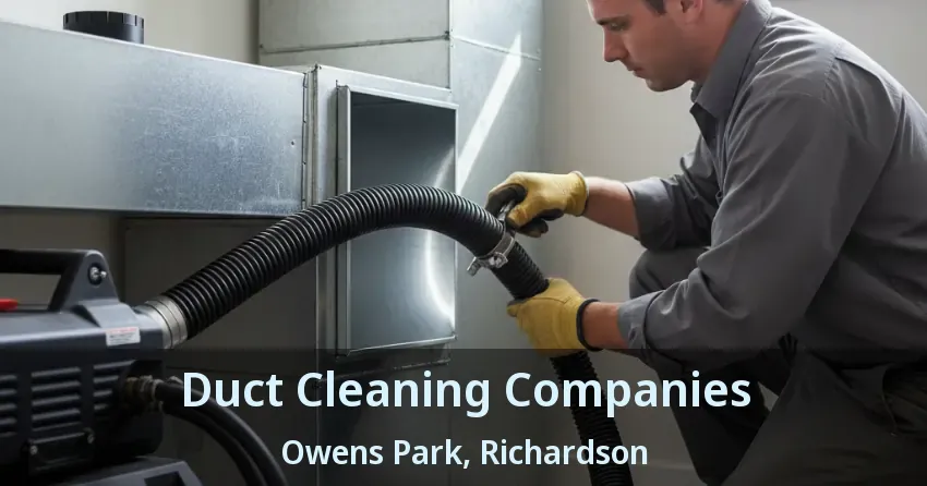 Duct Cleaning Companies Owens Park, Richardson - TX Duct Cleaning Companies Owens Park, Richardson - TX