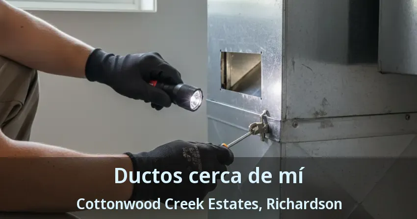 Ductos cerca de mí Cottonwood Creek Estates, Richardson - TX Ductos cerca de mí Cottonwood Creek Estates, Richardson - TX