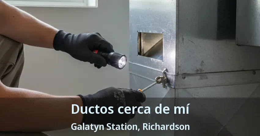 Ductos cerca de mí Galatyn Station, Richardson - TX Ductos cerca de mí Galatyn Station, Richardson - TX