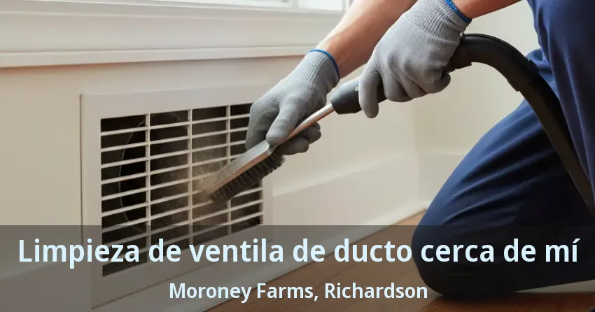 Limpieza de ventila de ducto cerca de mí Moroney Farms, Richardson - TX