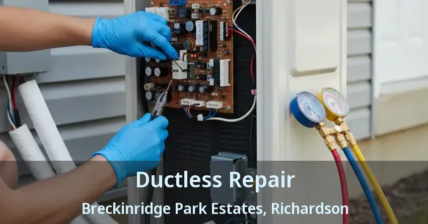 Ductless Repair Breckinridge Park Estates, Richardson - TX