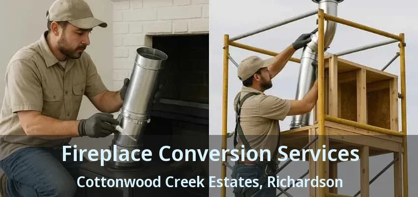 Fireplace Conversion Services Cottonwood Creek Estates, Richardson - TX