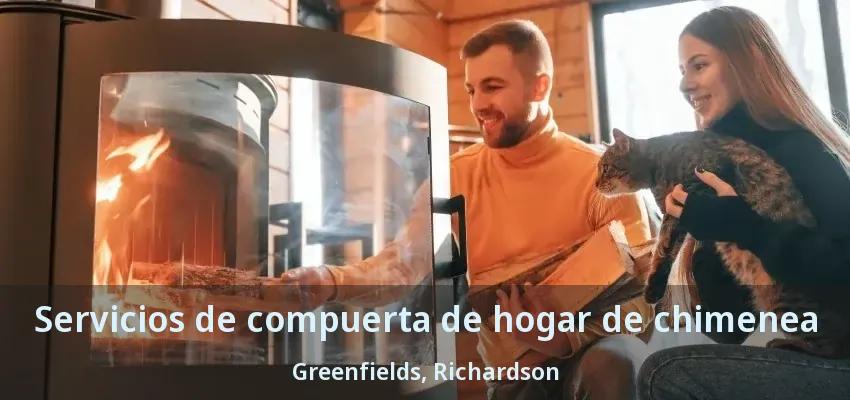 Servicios de compuerta de hogar de chimenea Greenfields, Richardson - TX