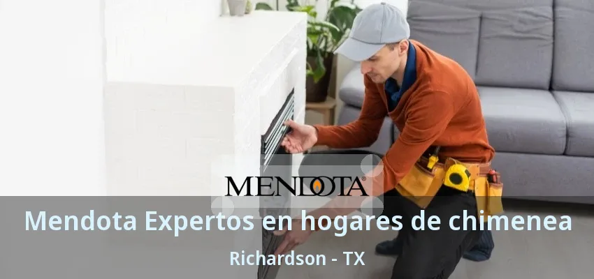 Mendota Expertos en hogares de chimenea Richardson - TX Mendota Expertos en hogares de chimenea Richardson - TX