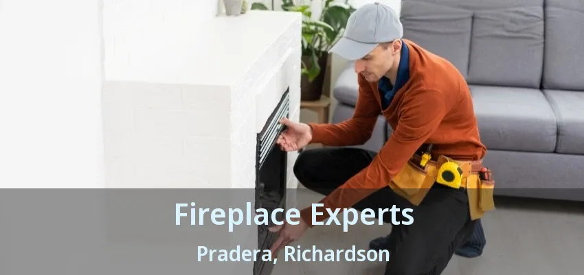 Fireplace Experts Pradera, Richardson - TX Fireplace Experts Pradera, Richardson - TX