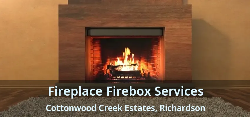 Fireplace Firebox Services Cottonwood Creek Estates, Richardson - TX Fireplace Firebox Services Cottonwood Creek Estates, Richardson - TX